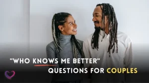 100 "Who Knows Me Better" Questions to Strengthen Connections-1