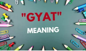 What Does ‘GYAT’ Mean? Understanding the Kids' Latest Phrase-1